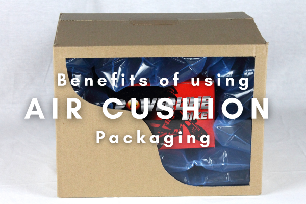 The Benefits of Using Air Cushion Packaging