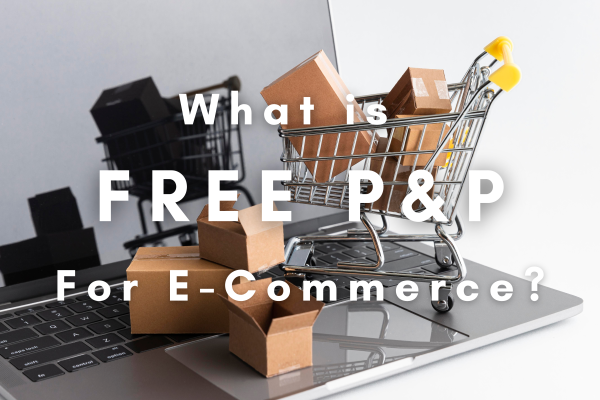 What is free P&P for E-Commerce?