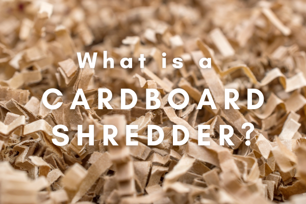 What is a Cardboard Shredder?