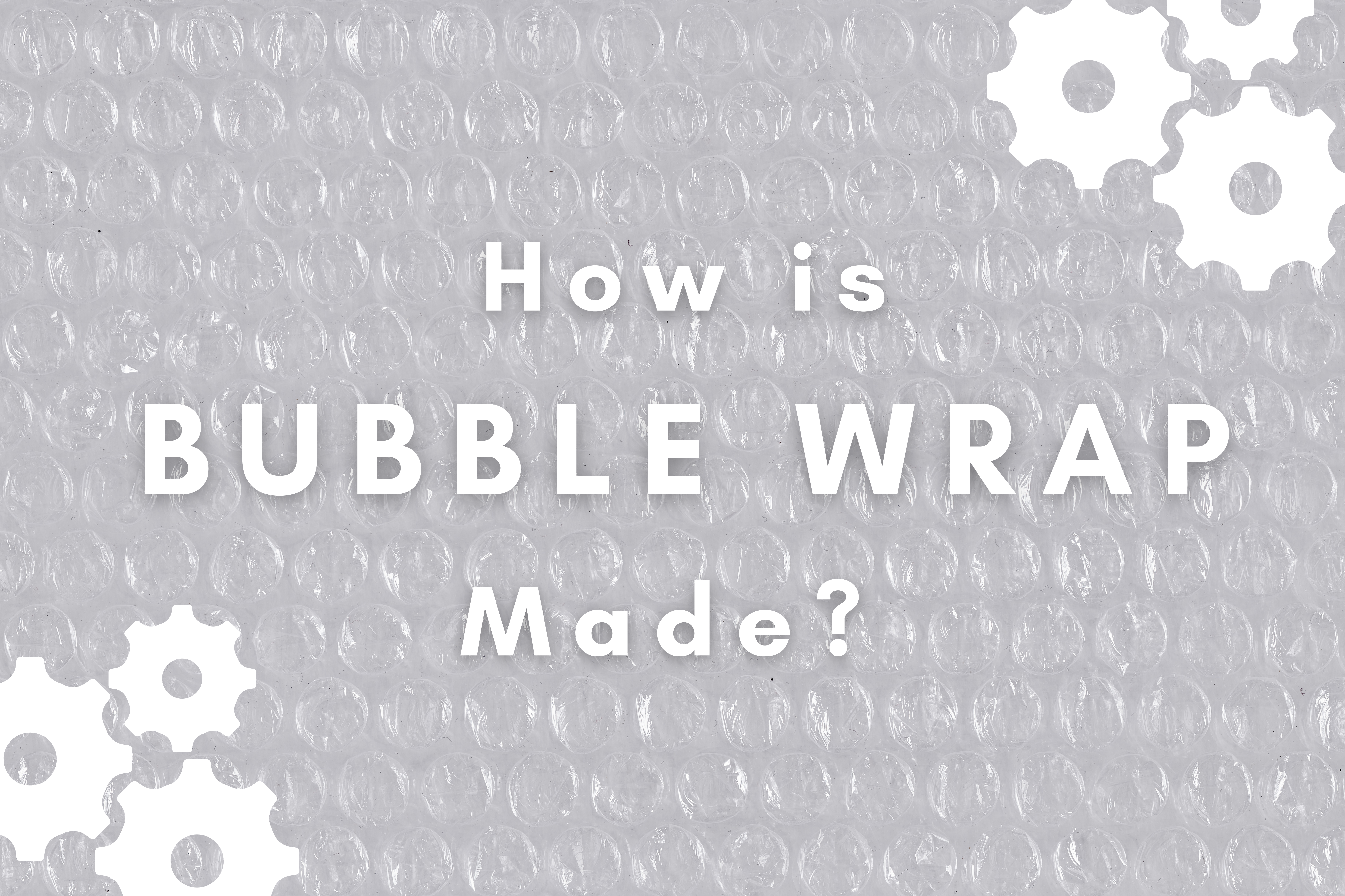 How is bubblewrap made